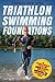 Triathlon Swimming Foundations: A Straightforward System for Making Beginner Triathletes Comfortable by Triathlon