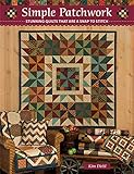 Simple Patchwork: Stunning Quilts That Are a Snap to Stitch