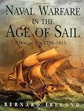 Naval Warfare in the Age of Sail by Bernard Ireland