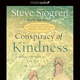 Conspiracy of Kindness: A Unique Approach to Sharing the Love of Jesus by 