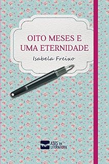 Livro Oito Meses E Uma Eternidade (Coleção Eternidade Livro 1)