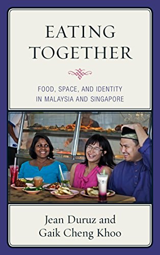 Eating Together: Food, Space, and Identity in Malaysia and Singapore (Rowman & Littlefield Studies i by Jean Duruz