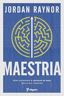 Livro Maestria: Como encontrar a vocação de Deus para o seu trabalho 2ª ed.