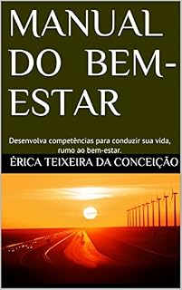 Livro Manual do Bem-Estar: Desenvolva competências para conduzir sua vida, rumo ao bem-estar.