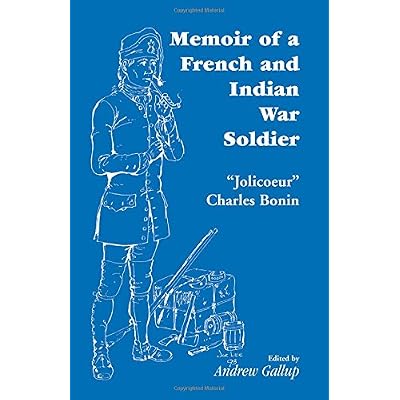 Memoir of a French and Indian War Soldier [by] 'Jolicoeur' Charles Bonin