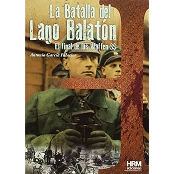 La batalla del lago Balatón: El final de las Waffen SS (H de Historia) La batalla del lago Balatón: El final de las Waffen SS (H de Historia)