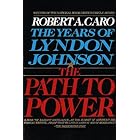 The Path to Power: The Years of Lyndon Johnson I