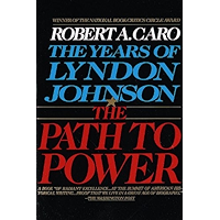 The Path to Power: The Years of Lyndon Johnson I book cover