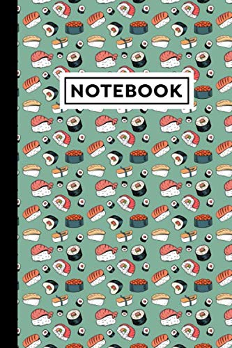 Notebook: Sushi Notebook - Sushi Themed Gift For People Who Love Sushi And Sushi Lovers - Sushi Journal - Size 6" x 9" - 120 Blank Lined Pages With Sushi Themed Borders