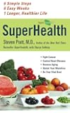 Superhealth: 6 Simple Steps, 6 Easy Weeks, 1 Longer, Healthier Life