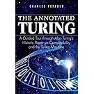 The Annotated Turing: A Guided Tour Through Alan Turing's Historic Paper on Computability and the Turing Machine