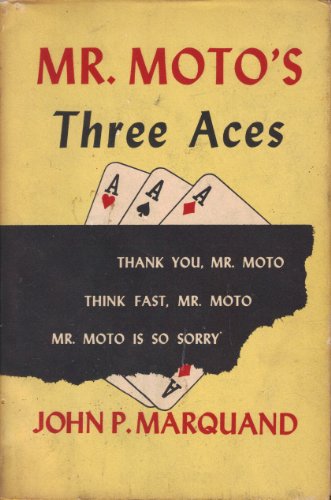 Mr. Moto's Three Aces: Thank You Mr. Moto / Think Fast, Mr. Moto / Mr. Moto Is So Sorry