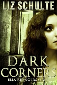 Dark Corners (The Ella Reynolds Series Book 1) by [Schulte, Liz]