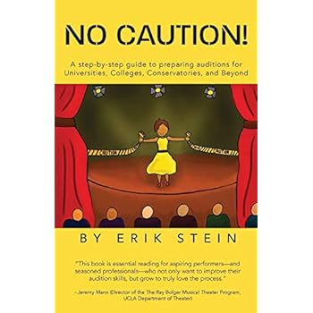 No Caution!: A Step-by-Step Guide to Preparing Auditions for Universities, Colleges, Conservatories, and Beyond No Caution!: A Step-by-Step Guide to Preparing Auditions for Universities, Colleges, Conservatories, and Beyond