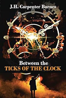 Between the Ticks of the Clock by [Barnes, J.H. Carpenter]