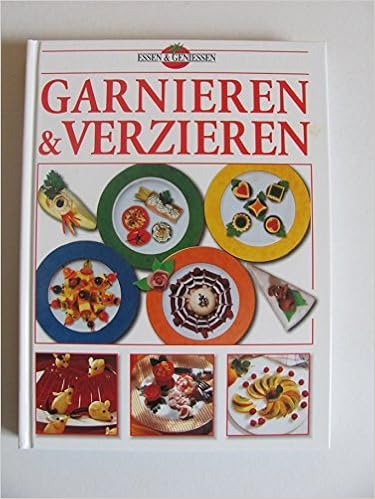 Das Grosse Buch Vom Garnieren Verzieren Essen Geniessen Amazon De Bucher