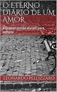 Livro O Eterno Diário de Um Amor: Algumas coisas duram para sempre (Contos do Outro Mundo Livro 1)