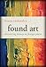 Found Art: Discovering Beauty in Foreign Places by Leeana Tankersley