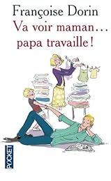 Va voir maman, papa travaille !