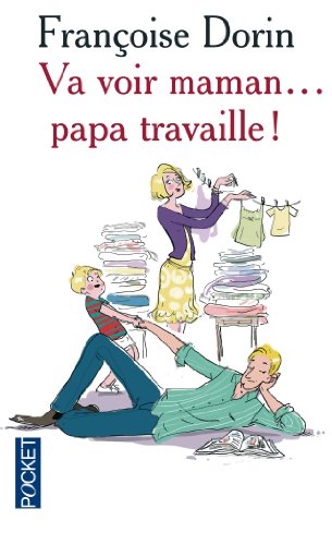 Va voir maman, papa travaille !