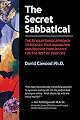 The Secret Sabbatical: The Revolutionary Approach to Recover Your Imagination and Discover Your Destiny for the Rest of Your Life