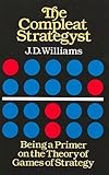 The Compleat Strategyst: Being a Primer on the Theory of Games of Strategy (Dover Books on Mathematics)