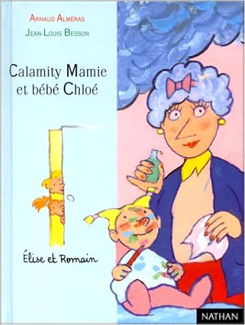 Calamity Mamie Et Bebe Chloe Almeras Arnaud Besson Jean Louis Amazon Com Books