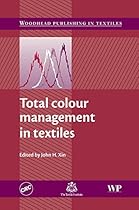 Total Colour Management in Textiles (Woodhead Publishing Series in Textiles)