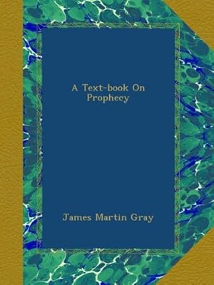 A Text-book On Prophecy