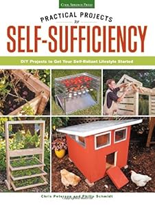 Practical Projects for Self-Sufficiency: DIY Projects to Get Your Self-Reliant Lifestyle Started book cover
