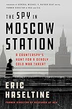 The Spy in Moscow Station: A Counterspy's Hunt for a Deadly Cold War Threat