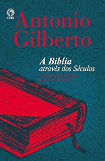 Livro A Bíblia Através dos Séculos: A História e Formação do Livro dos Livros