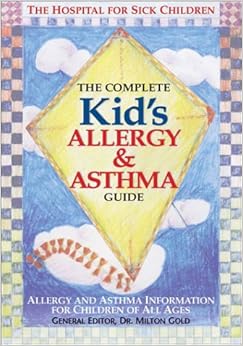 The Complete Kid's Allergy and Asthma Guide: Allergy and Asthma Information for Children of All Ages