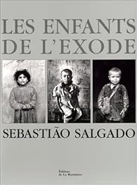 Les Enfants de l'exode par Sebastiao Salgado