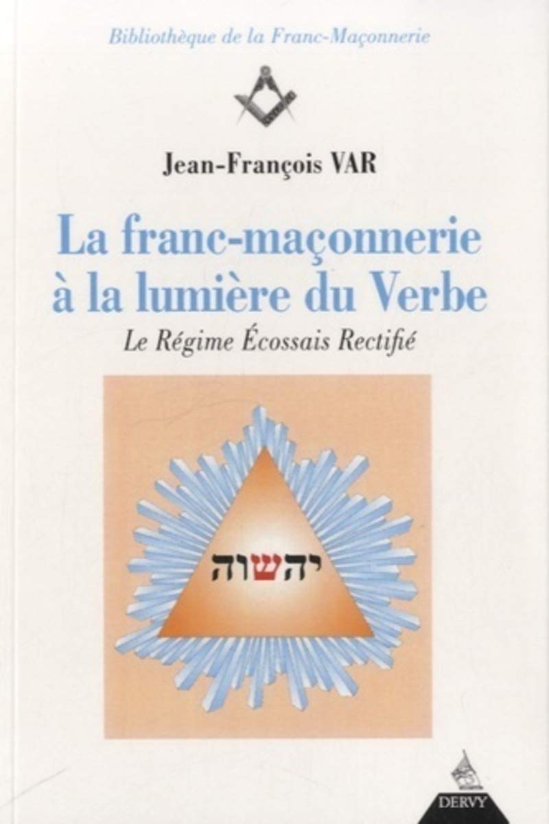 Amazon Fr La Franc Maconnerie A La Lumiere Du Verbe Var Jean Francois Livres