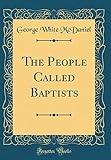 The People Called Baptists (Classic Reprint) by