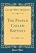 The People Called Baptists (Classic Reprint) by