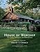 House of Worship: Sacred Spaces in America - Book by Dominique Browning