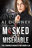 Masked & Miserable: A Novella of the Sacred Hearts MC (Book 3.5)