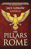 The Pillars of Rome: Two men fight for the soul of the Republic by Jack Ludlow