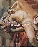 John Singer Sargent: The Male Nudes by 