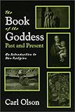 The Book of the Goddess Past and Present : An Introduction to Her Religion, , 1577662733