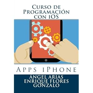 Curso de Programación con iOS: Apps iPhone (Spanish Edition)