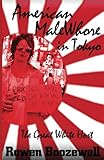 American MaleWhore in Tokyo: The Great White Host by Rowen Boozewell, John Box