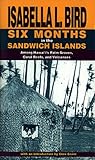 Six Months in the Sandwich Islands: Among Hawaii's Palm Groves, Coral Reefs, and Volcanoes by Isabella L. Bird