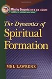 The Dynamics of Spiritual Formation (Ministry Dynamics for a New Century)