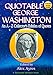 QUOTABLE GEORGE WASHINGTON: An A-Z Collector's Edition of Quotes (Quotable Wisdom Books Book 1)
