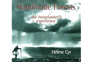 Handmade Forests: The Treeplanter's Experience