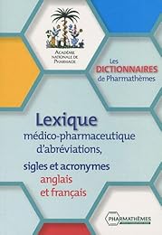 Lexique médico-pharmaceutique d'abréviations, sigles et acronymes anglais et français