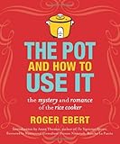 The Pot and How to Use It: The Mystery and Romance of the Rice Cooker cover